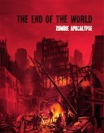 The End of the World — Zombie Apocalypse