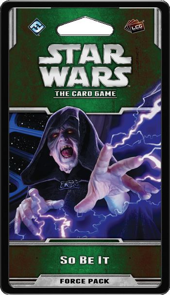 Star Wars LCG: So Be It