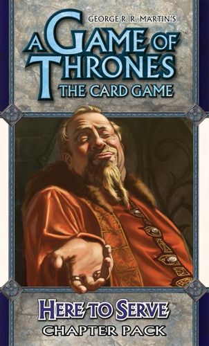 A Game of Thrones LCG: Here to Serve (Игра Престолов Карточная: Служба на Месте)