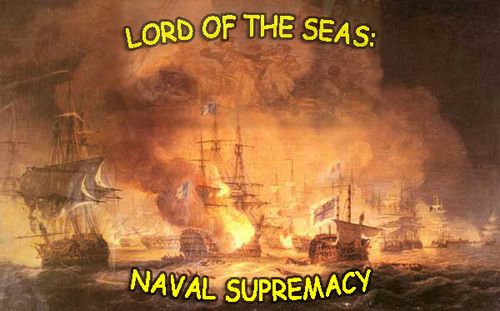 Lord of the seas: naval supremacy