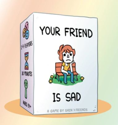 Your Friend is Sad
