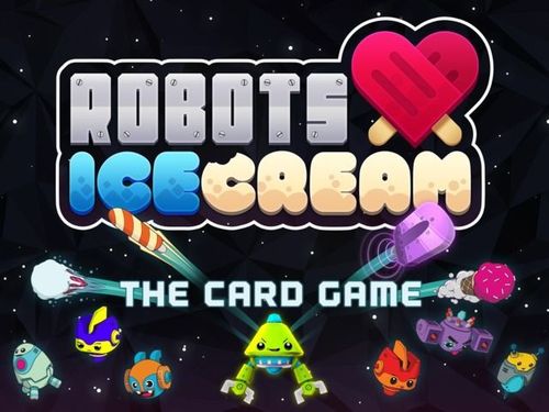 Обложка игры Robots Love Ice Cream: The Card Game